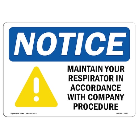 Signmission OSHA Notice Sign, 10" Height, NOTICE Maintain Your Respirator Company Procedure Sign, Landscape OS-NS-D-1014-L-15917